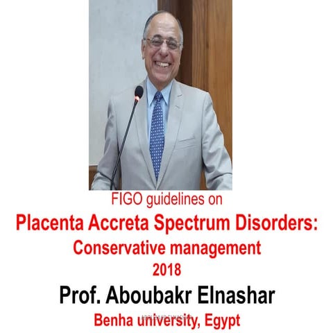 FIGO guidelines on  Placenta Accreta Spectrum Disorders:  Conservative manage...