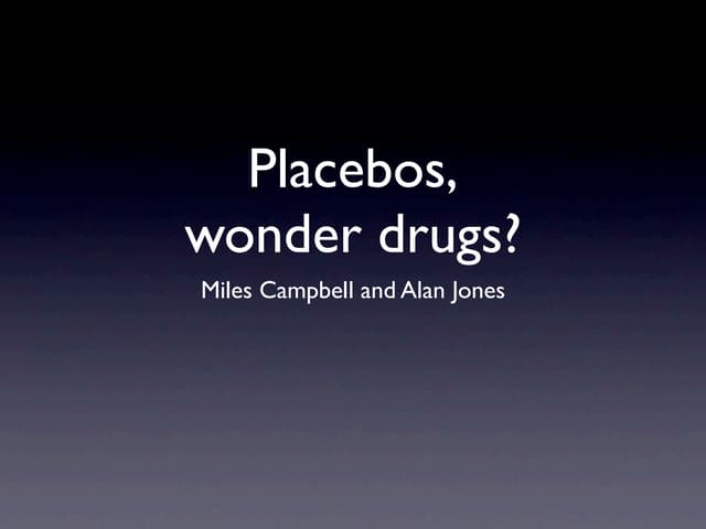 Placebo, The Wonder Drug?