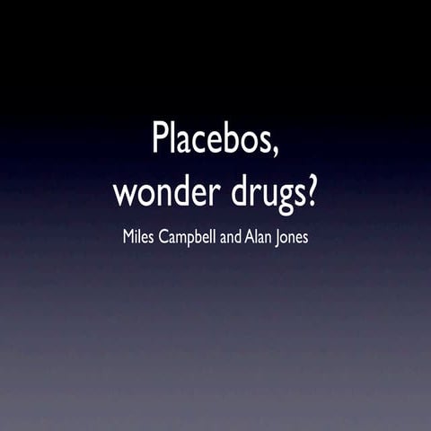 Placebo, The Wonder Drug?