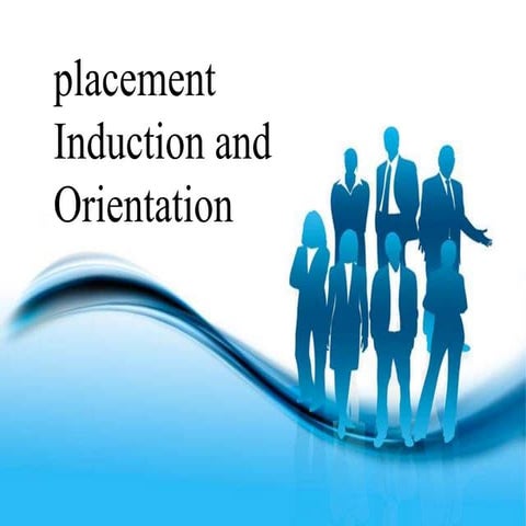 Placement and induction