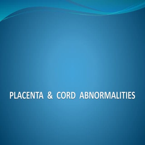 Placenta &amp; cord abnormality