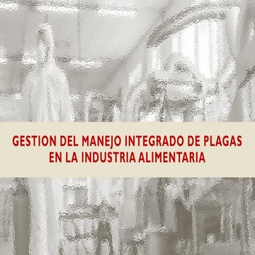 GESTION INTEGRAL DE LAS PLAGAS EN LA INDUSTRIA DE ALIMENTOS