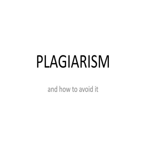 Plagiarism and how to avoid it.