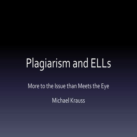 Plagiarism and ELLs: More to the Issue than Meets the Eye