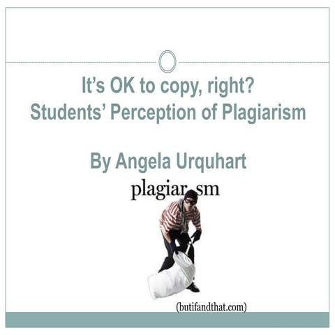 It's OK to copy, right? Students' perception of plagiarism
