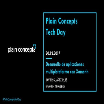 Plain Concepts Tech Day:  Desarrollo de aplicaciones multiplataforma con Xamarin