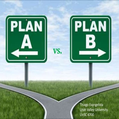Plan A vs plan B