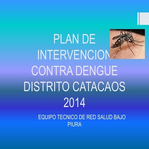 Plan de intervencion contra dengue distrito catacaos 2014