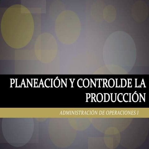  Planeación y control de la producción