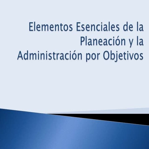 Elementos esenciales de la planeación y la administración por objetivos ...