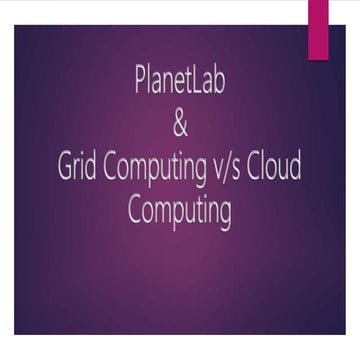 Planet lab : cloud vs grid computing | PPT