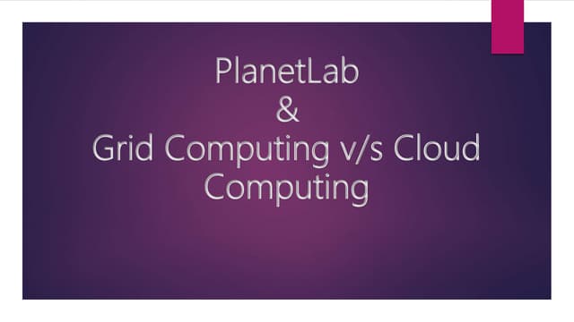Planet lab : cloud vs grid computing | PPT