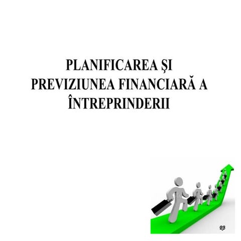 Planificarea si previziunea financiara a intreprinderii