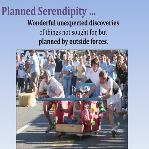 Planned Serendipity