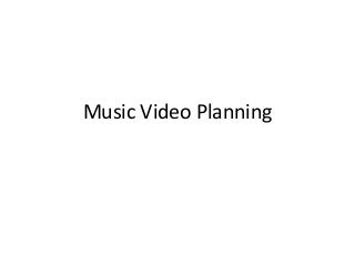 Music Video Planning