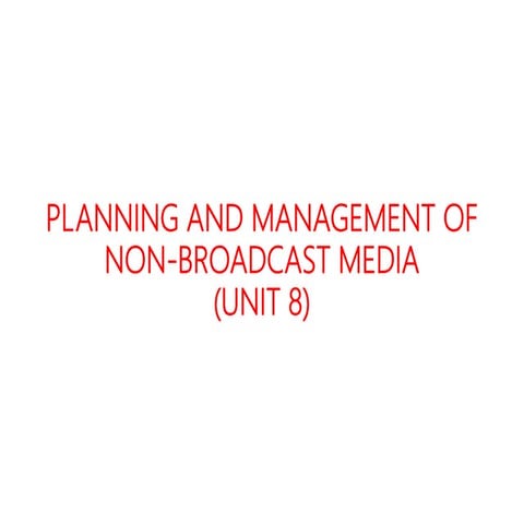 NON-BROADCAST MEDIA - PLANNING AND MANAGEMENT OF THE NON- BROADCAST MEDIA (UN...