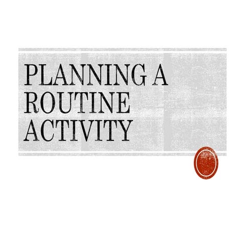 Planning a Routine Activity.ppt
