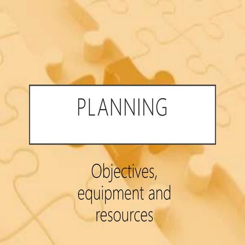 Planning delivery   objectives, resources and equipment