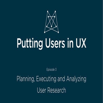 Planning, Conducting, and Analyzing User Research