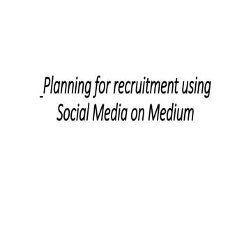 Planning for recruitment using social media on