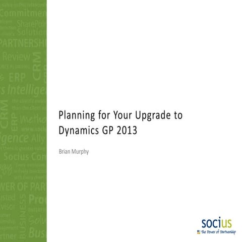 Planning for your upgrade to dynamics gp 2013