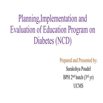 Planning,implementation and evaluation of education program on diabetes