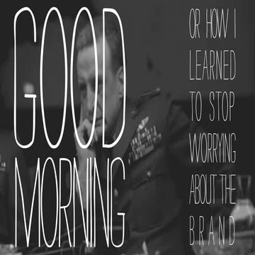 How I learned to stop worrying about the brand