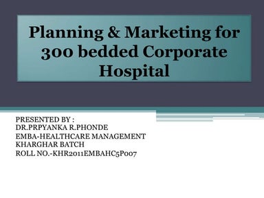 Planning the marketing for 300 bedded corporate hospital
