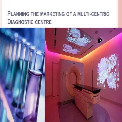 Planning the marketing of a multi centric diagnostic centre kavita