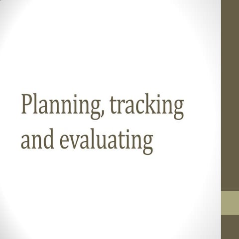 Planning, tracking and evaluating
