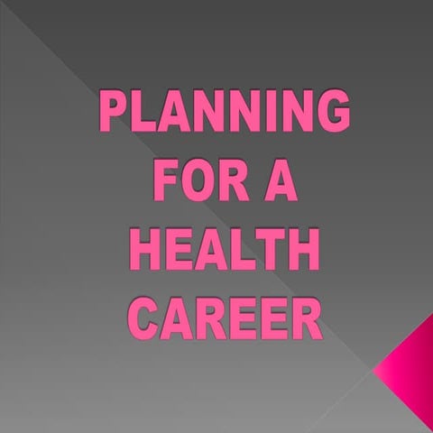 PLANNNING-FOR-A-HEALTH-CAREER in life.pptx