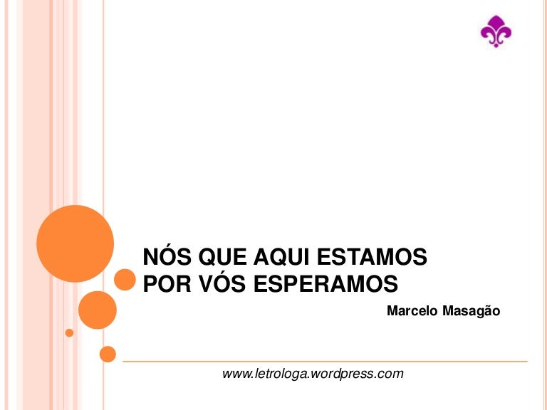 Nós que aqui estamos por vós esperamos Nós que aqui estamos por vós esperamos