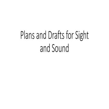 Plans and drafts for sight and sound