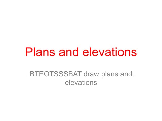 Plans and elevations