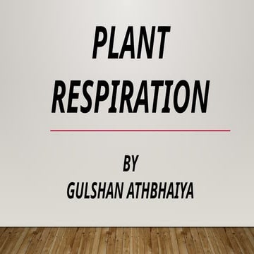 plant respiration, photosynthesis by Gulshan Athbhaiya.pptx