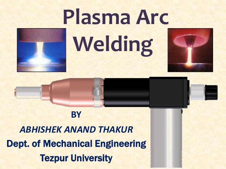 plasma arc welding ppt presentation Ppt of plasma arc welding, detailed overview (paw).