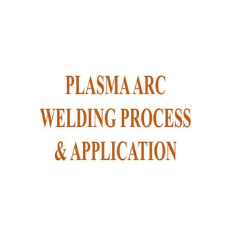 Plasma welding process &amp; application ppt