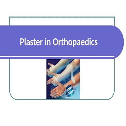 Plasters in Orthopaedics and its uses.ppt