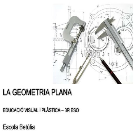 Visual i Plàstica - La geometria plana - 3r ESO