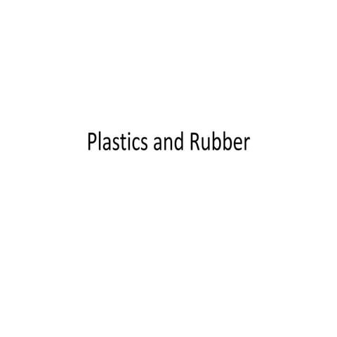 Plastics and rubber 