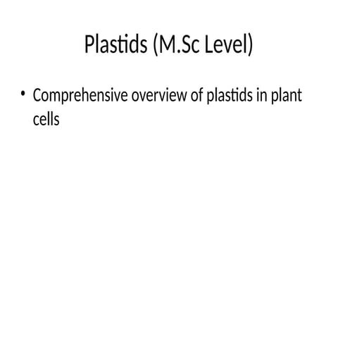 Comprehensive M.Sc Level Overview of Plastids in Plant Cells | PPTX