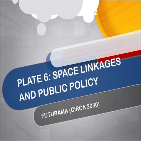 PLATE 6: SPACE LINKAGES AND PUBLIC POLICY