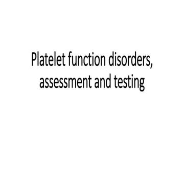 Platelet function disorders, assessment and testing.pptx