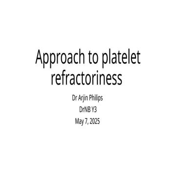 Platelet refractoriness Approach, diagnosis and management.pptx