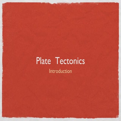 Plate Tectonics: An Introduction