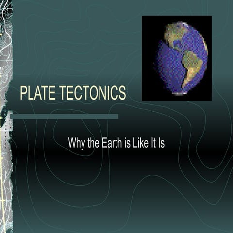 PlateTectonicsPP Why is the Earth like this .ppt