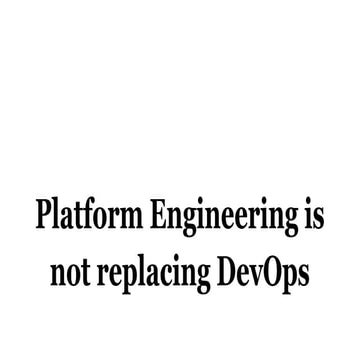 Platform Engineering is not replacing DevOps.pptx