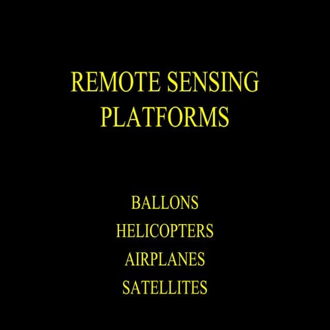 Platforms of Remote sensing and GIS