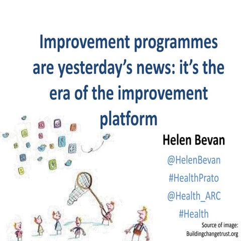 It's the era of the improvement platform