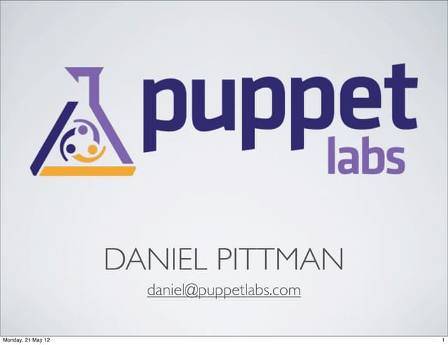 Daniel Pittman - Platform Team Presentation - PuppetCamp LA '12